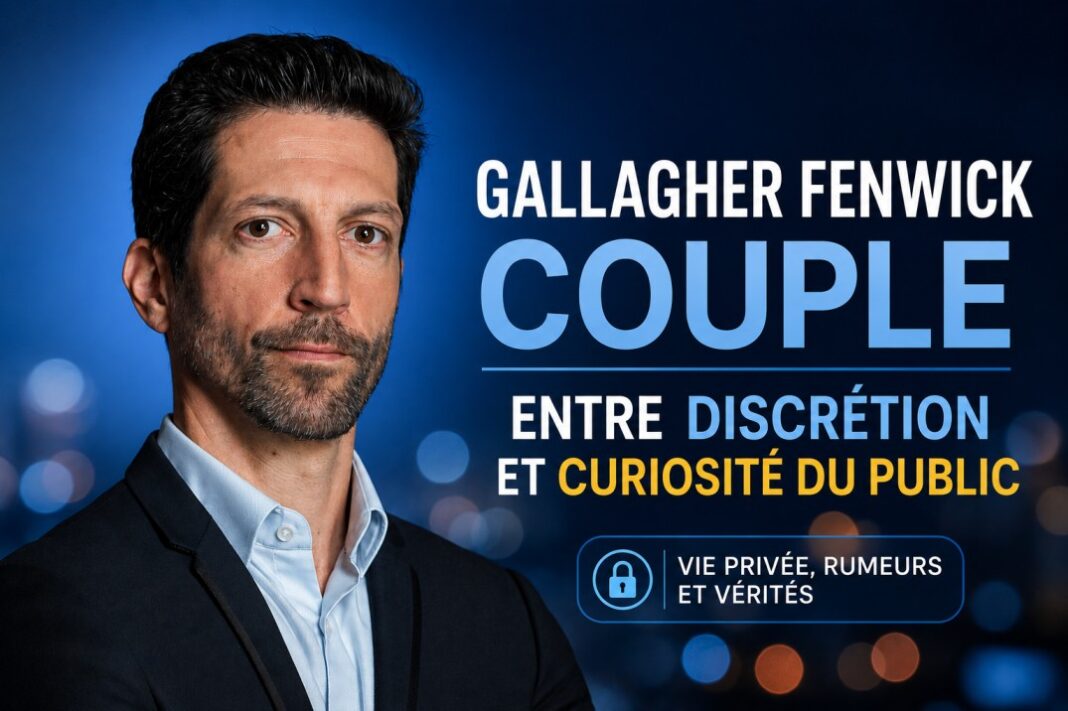 gallagher fenwick couple Gallagher Fenwick couple : entre discrétion et curiosité du public